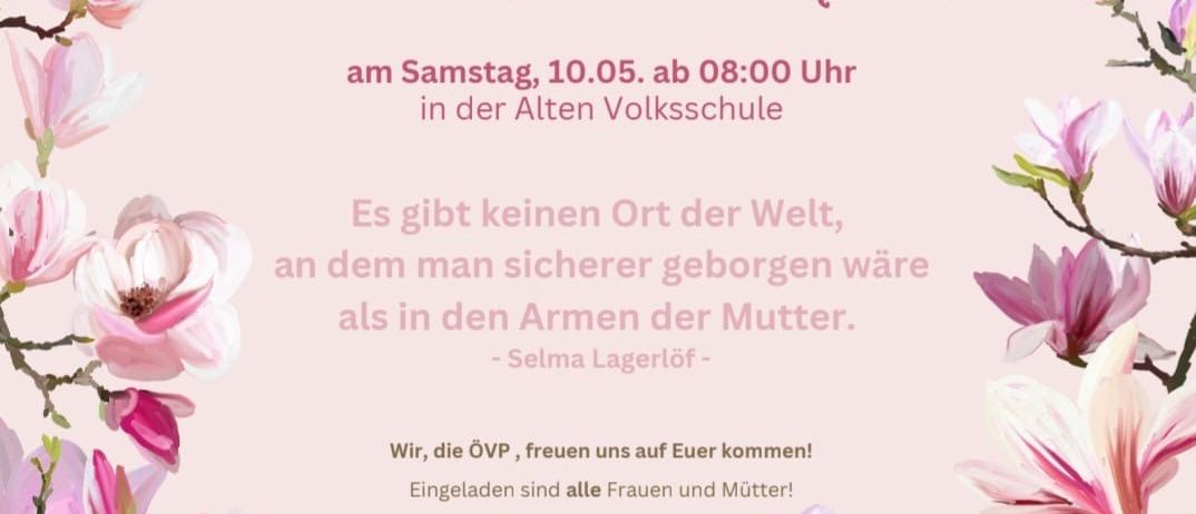 Plakat für das Muttertagsfrühstück am Samstag, 10. Mai, ab 8:00 Uhr in der Alten Volksschule. Zitat von Selma Lagerlöf. Einladung für alle Frauen und Mütter.