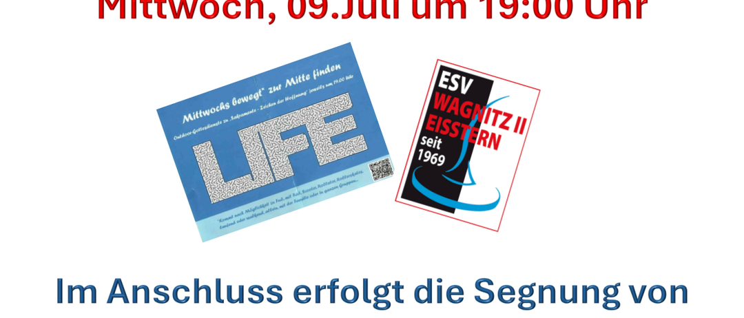 Outdoor-Gottesdienst beim ESV WAGNITZ II Eisstern am Mittwoch, 09.Juli um 19:00 Uhr. Im Anschluss erfolgt die Segnung unseres neuen Vereinsheims. Lassen wir diesen würdigen Abend bei GRATIS - Speise und Trank sowie vielen nette Gesprächen ausklingen!
