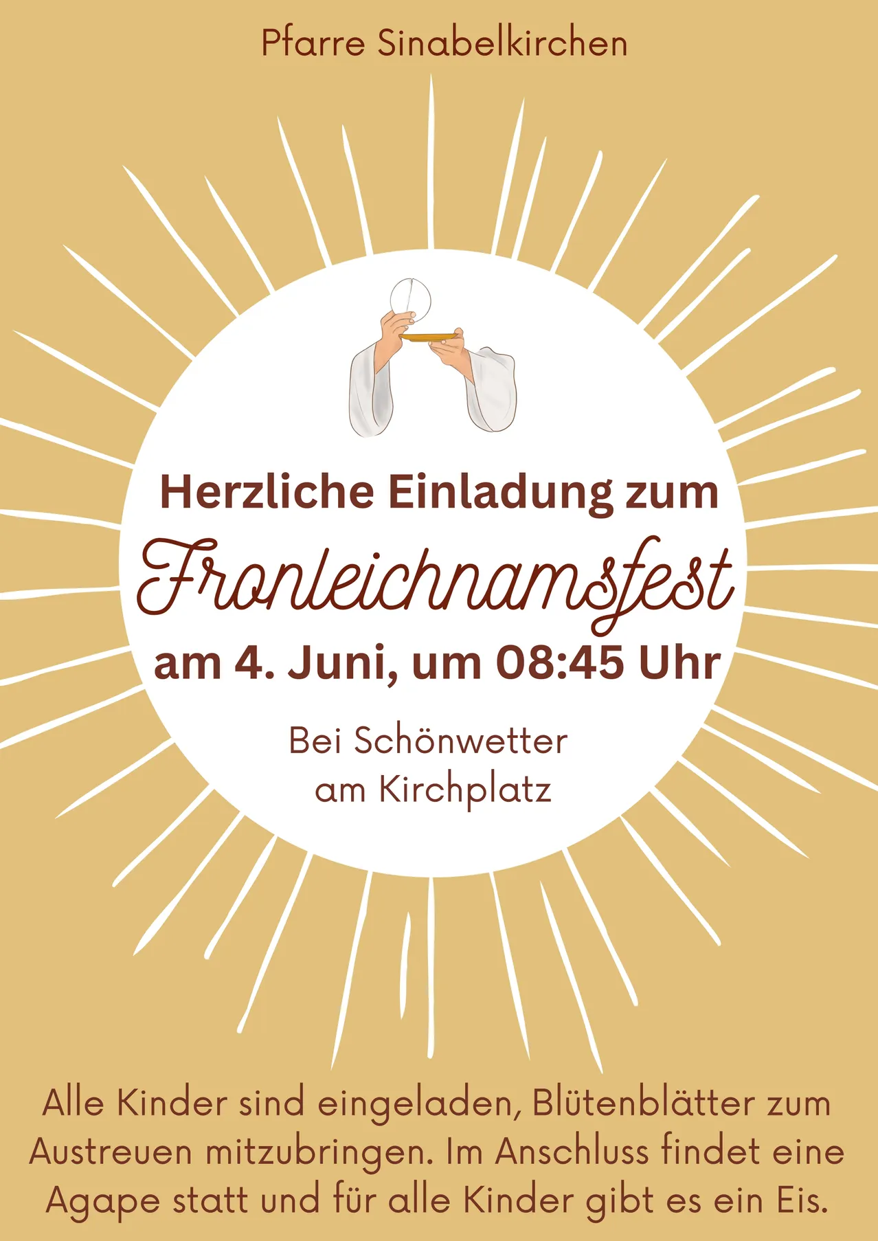 Herzliche Einladung zum Fronleichnamfest am 4. Juni, um 08:45 Uhr bei Schönwetter am Kirchplatz.