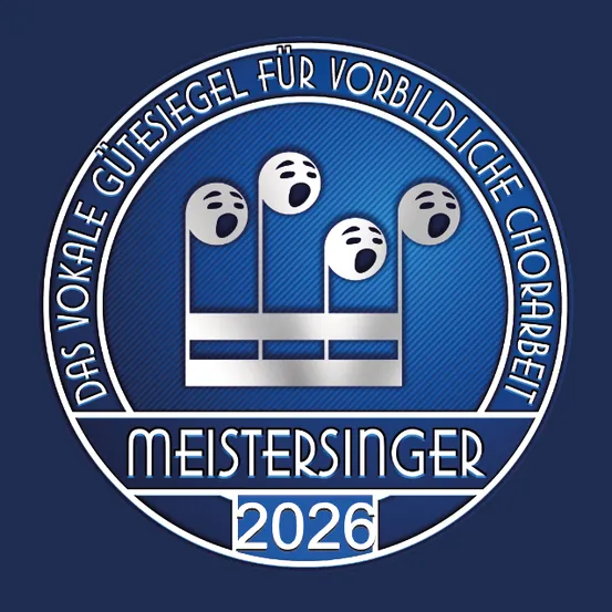 Das Meistersinger-Logo für 2026 zeigt einen blauen Hintergrund mit drei singenden Gesichtern und einem Violinschlüssel, symbolisiert musikalische Exzellenz. Der Text lautet 'DAS VOKALE GUTESGEL FÜR VORBILDCHIE CHORBERT'. Unten steht das Jahr '2026'.