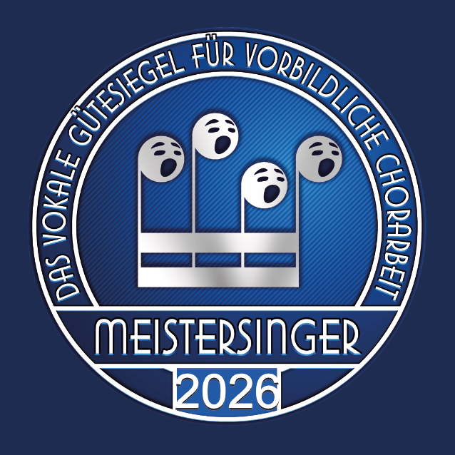 Das Meistersinger-Logo für 2026 zeigt einen blauen Hintergrund mit drei singenden Gesichtern und einem Violinschlüssel, symbolisiert musikalische Exzellenz. Der Text lautet 'DAS VOKALE GUTESGEL FÜR VORBILDCHIE CHORBERT'. Unten steht das Jahr '2026'.