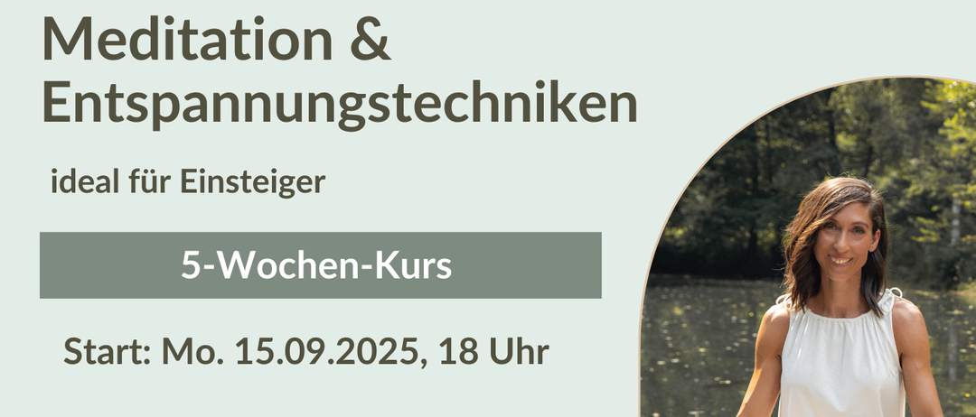 Ein Flyer für einen 5-Wochen-Kurs zur Meditation für Anfänger. Der Kurs beginnt am 15.09.2025 um 18 Uhr. Eine Frau sitzt in meditativer Pose am Wasser.