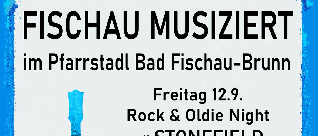 Plakat für eine Musikveranstaltung im Pfarrstadl Bad Fischau-Brunn. Freitag 12.9: Rock & Oldie Nacht mit STONEFIELD. Samstag 13.9: 'Nette Duette' mit Paul Putz & Freunden. Eintritt 15 Euro. Kartenverkauf an der Kasse.