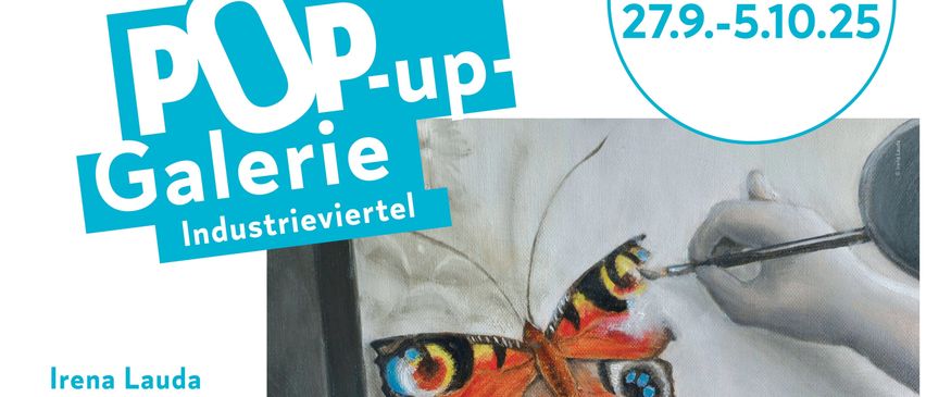 Plakat für eine Pop-up-Galerie-Veranstaltung von Künstlerin Irena Lauda. Es zeigt ihre Gemälde von Schmetterlingen zwischen Realismus und Fantasie. Die Veranstaltungsdaten sind vom 27. September bis 5. Oktober 2025. Der Ort ist der neue Hauptplatz in Bad Fischau-Brunn.