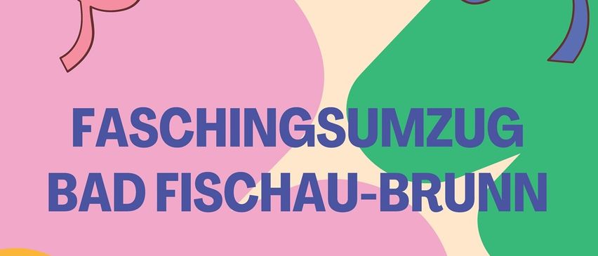 Ein Plakat für die Faschingsumzug Bad Fischau-Brunn Veranstaltung, geplant für Samstag, 14.02.2026, Beginn um 14 Uhr. Die Veranstaltung startet an der Ecke Windbachgasse/Grüne Gasse und endet am Schlossplatz Brunn. Die After-Party ist in der Weinstube Goldfuss. Das Plakat fragt, ob Sie dabei sein möchten.