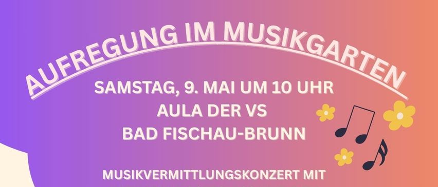 Plakat für eine Musikveranstaltung mit verschiedenen Musikinstrumenten, Blumen und Noten. Die Veranstaltung trägt den Titel 'Aula der VS Bad Fischau-Brunn' und beinhaltet ein Musikvermittlungskonzert mit Katharina Osztovcs und dem Team der Musikschule. Das Datum ist Freitag, 8. Mai 2026.