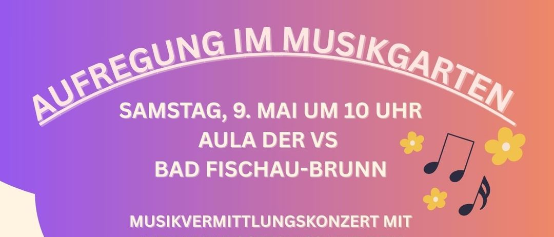 Plakat für eine Musikveranstaltung mit verschiedenen Musikinstrumenten, Blumen und Noten. Die Veranstaltung trägt den Titel 'Aula der VS Bad Fischau-Brunn' und beinhaltet ein Musikvermittlungskonzert mit Katharina Osztovcs und dem Team der Musikschule. Das Datum ist Freitag, 8. Mai 2026.