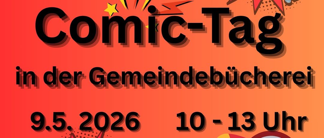 Comic-Tag in der Gemeindebücherei am 9. Mai 2026 von 10 bis 13 Uhr. Kommt vorbei und holt euch ein Comic eurer Wahl!