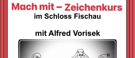 A drawing workshop with Alfred Vorisek at Schloss Fischau. Dates: July 17-19 and July 21-23. Info and registration at www.schloss-fischau.at.