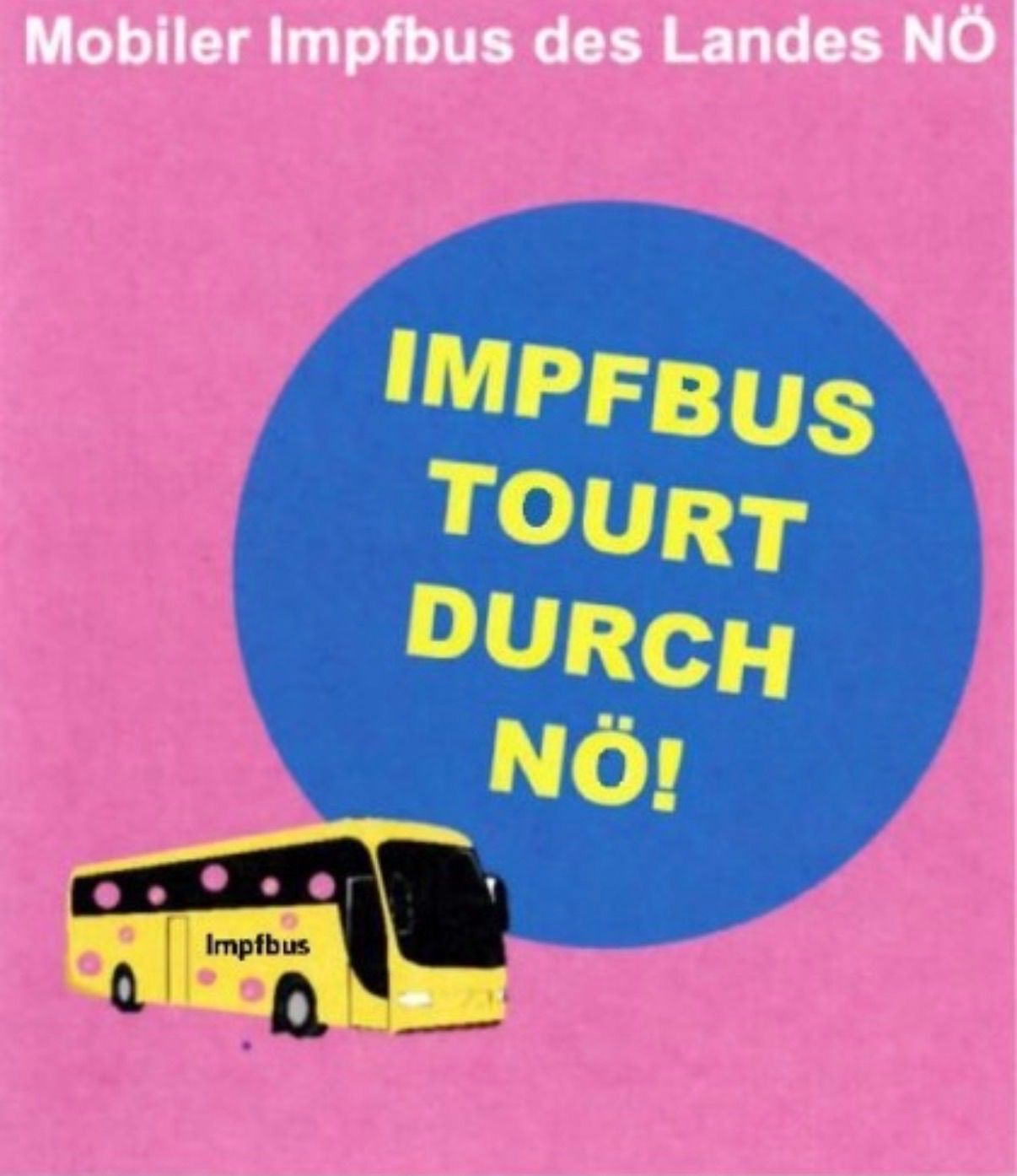 A poster with a bus and the text 'IMPFBUS TOURT DURCH NÖ!' written in yellow font on a blue circle background. The bus is yellow with pink dots.