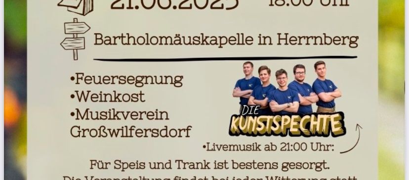 Plakat für eine Sommerveranstaltung mit einer Feuersegnungszeremonie, Weinverkostung und Musik vom Kunstsphechte Musikverein. Die Veranstaltung findet am 21.06.2025 in der Bartholomäuskapelle in Herrnberg ab 18:00 Uhr statt. Die Livemusik beginnt um 21:00 Uhr. Die Veranstaltung findet bei jedem Wetter statt.