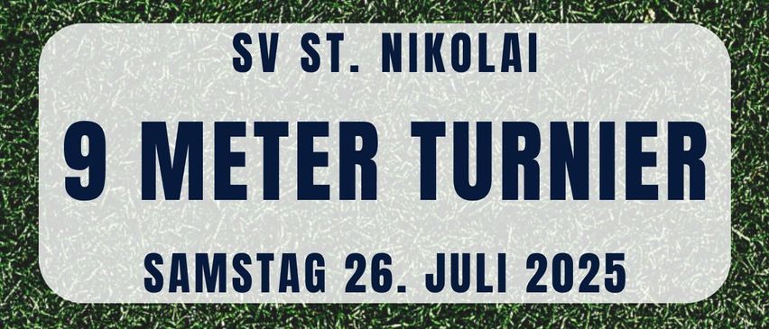 Plakat für ein Fußballturnier auf einem grünen Rasen. Es zeigt zwei Fußballbälle, den Namen der Veranstaltung '9 Meter Turnier' und Details zur Veranstaltung am Samstag, 26. Juli 2025.