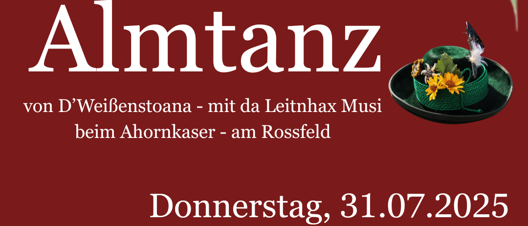 Plakat für Almtanz-Veranstaltung von D'Weibenstoana mit einem Paar in traditioneller Kleidung. Veranstaltung am Ahornkaser am 31.07.2025, Beginn um 19 Uhr. Tischreservierung erforderlich. Kontakt +49 8652 2997 für Details.