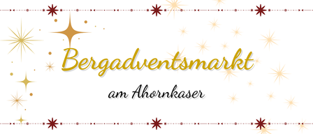 Ein festlicher Banner bewirbt den Bergadventsmarkt am Ahornkaser, geschmückt mit Sternen und einem goldenen Stern in der Mitte.