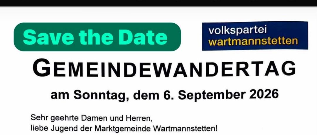 Eine Einladung für einen Gemeindewandertag am Sonntag, dem 6. September 2026, organisiert von der lokalen Partei der OVP. Der Spaziergang beginnt um 9:00 Uhr in Wartmannstetten, gefolgt von einem Treffen mit Essen und Trinken. Die Wanderroute führt über Bildföhrenweg, Kletterpark, Strafhof und Unter-Danegg. Die Veranstaltung beinhaltet auch eine Preisverlosung für eine Quizkarte.