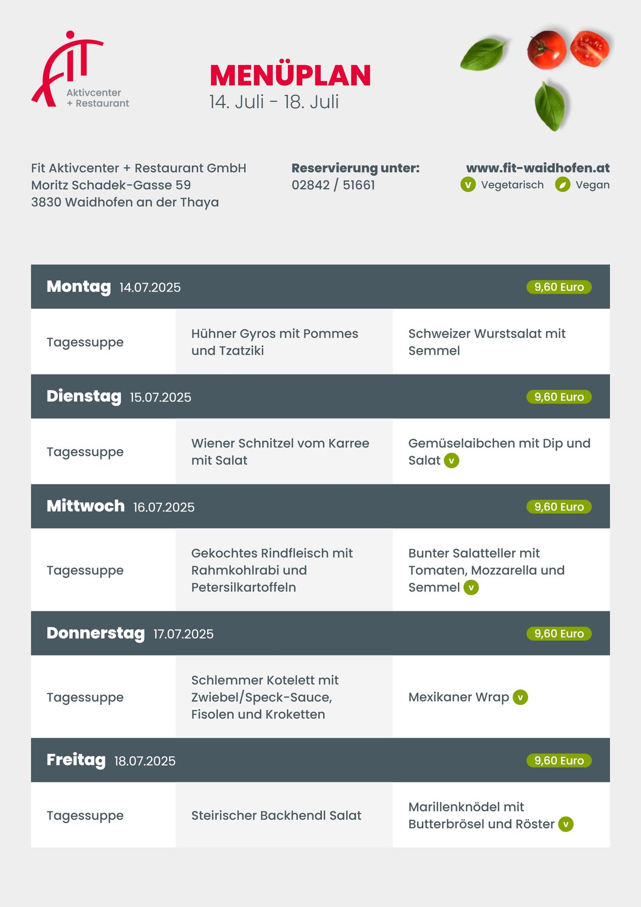 Wöchentliches Menü für Fit Aktivcenter + Restaurant GmbH. Mahlzeiten von Montag bis Freitag, jeweils zum Preis von 9,60 Euro. Jede Mahlzeit umfasst ein Hauptgericht und einen Salat. Das Restaurant befindet sich in der Moritz Schadek-Gasse 59, 3830 Waidhofen an der Thaya. Reservierungen können über www.fit-waidhofen.at vorgenommen werden.