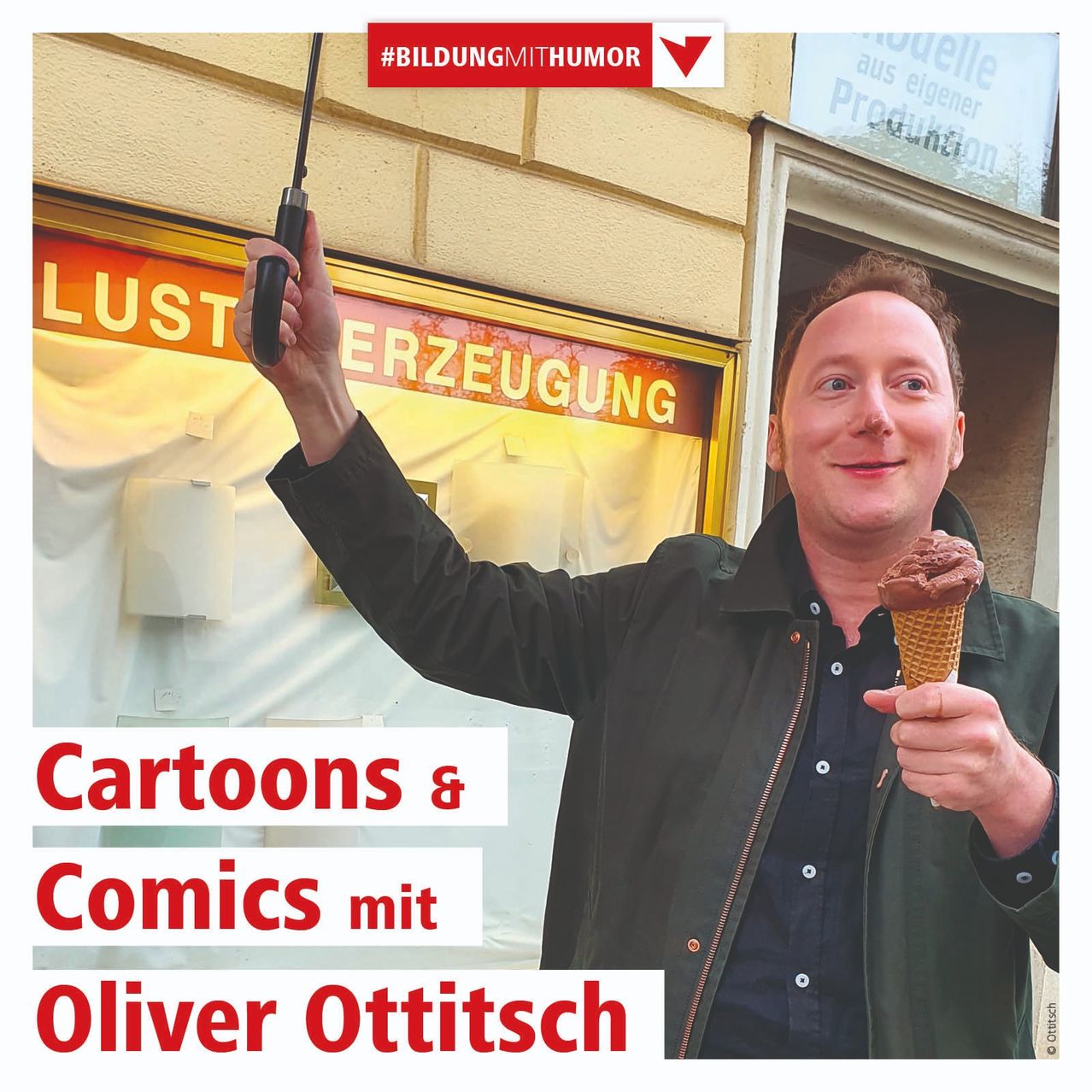 Ein Mann mit einem Regenschirm und einem Eisbecher steht vor einem Geschäft mit dem Schild 'Lust Erzeugung'. Das Bild enthält auch den Text 'Cartoons & Comics mit Oliver Ottitsch'.