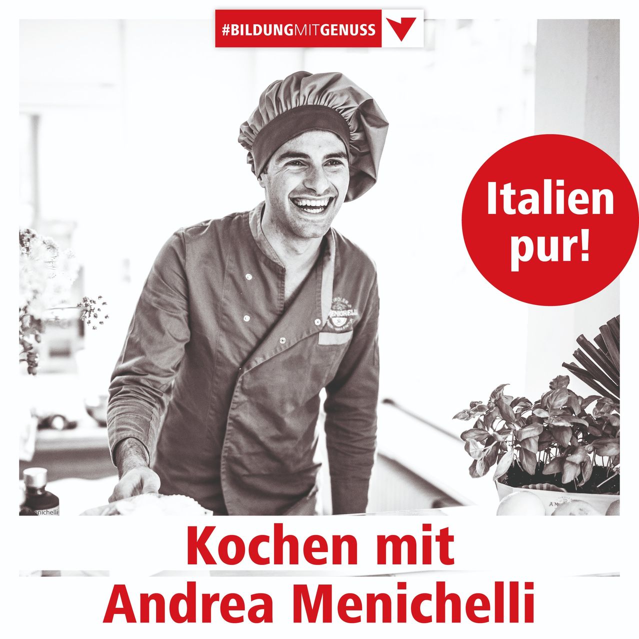 Ein schwarz-weißes Bild eines Kochs, der lächelt und eine Kochmütze trägt. Der Text lautet 'Kochen mit Andrea Menichelli'. Ein roter Kreis zeigt 'Italien pur!'. Das Bild ist im Posterformat.