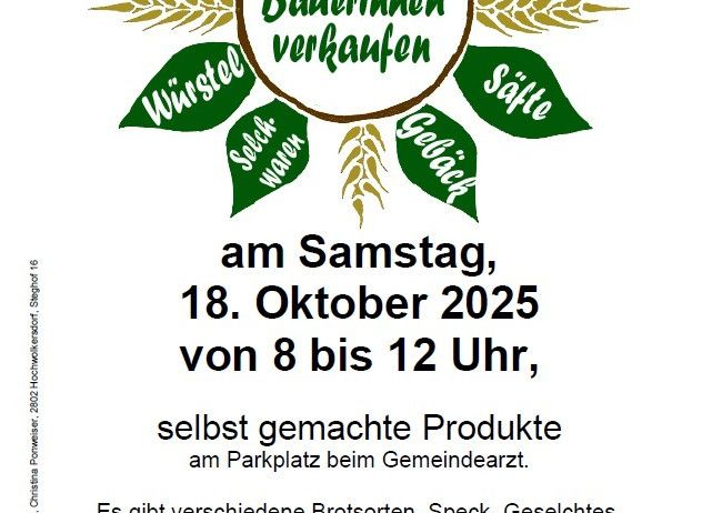 Ein Plakat bewirbt, dass Bäuerinnen am Samstag, 18. Oktober 2025, von 8 bis 12 Uhr verschiedene selbstgemachte Produkte auf dem Parkplatz beim Gemeindezentrum verkaufen. Die Produkte umfassen verschiedene Brotsorten, Speck, Würste, Marmeladen, Kuchen und Aufstriche.