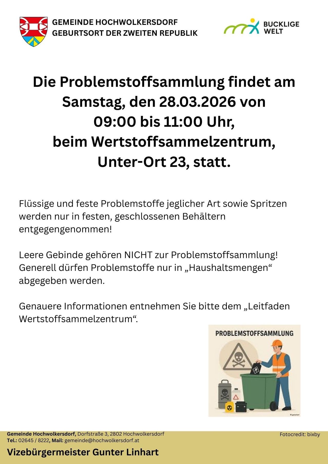 Die Problemstoffsammlung findet am Samstag, den 28.03.2026 von 09:00 bis 11:00 Uhr, beim Wertstoffsammelzentrum, Unter-Ort 23, statt. Flüssige und feste Problemstoffe jeglicher Art sowie Sprüzen werden nur in festen, geschlossenen Behältern entgegengenommen! Leere Gebinde gehören NICHT zur Problemstoffsammlung! Allgemein dürfen Problemstoffe nur in „Haushaltsmengen“ abgegeben werden. Genauere Informationen entnehmen Sie bitte dem „Leitfaden Wertstoffsammelzentrum“.