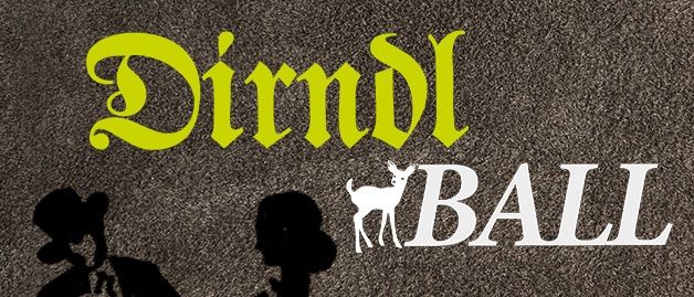 Ein Poster mit dem Wort 'Dirndl' in gelber kursiver Schrift und dem Wort 'BALL' in weißer fetter Schrift. Darunter sind Silhouetten eines Hirsches und zweier Personen.