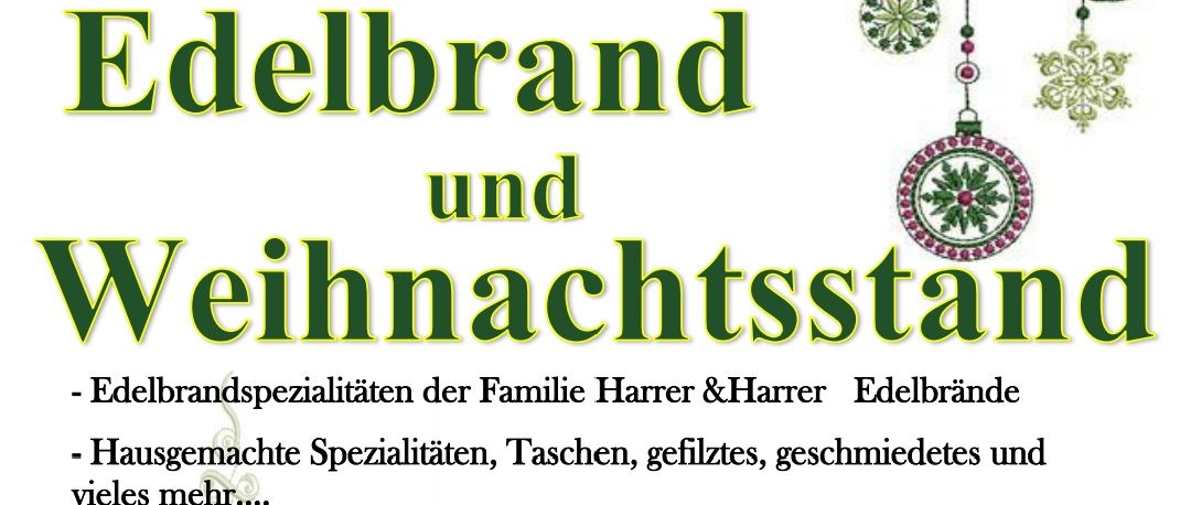 Ein Plakat für Edelbrand und Weihnachtsstand mit hausgemachten Spezialitäten, Taschen, Geschenken, Ornamenten und vielem mehr. Es bietet auch Weihnachtsdekorationen und kreative Geschenke an. Der Stand ist am 22. und 23. November ab 13:00 Uhr in Wilfersdorf 10 geöffnet.