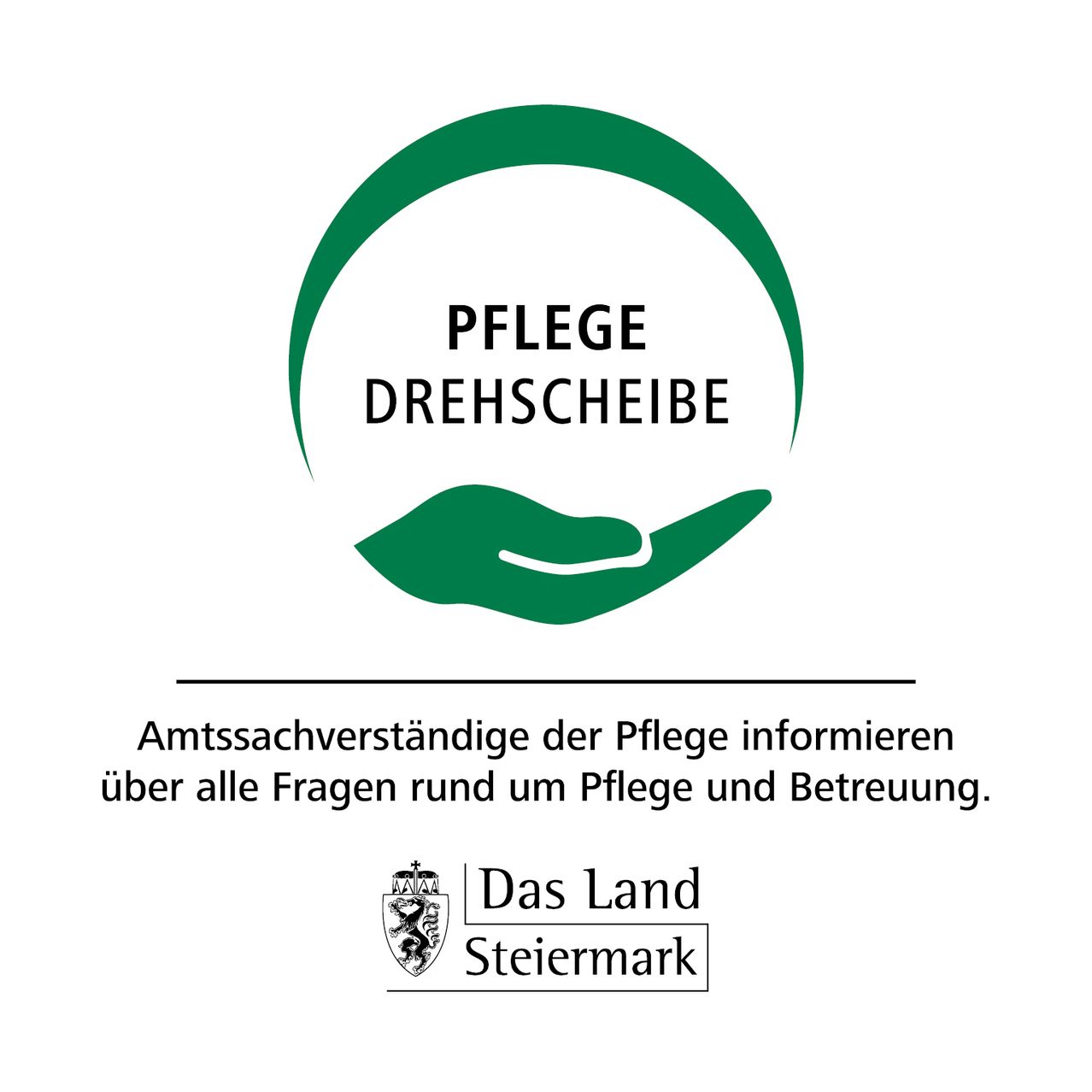 Ein kreisförmiges Logo für Pflegedrehscheibe. Darunter steht: Pflegedrehscheibe. Darunter steht: Amtssachverständige der Pflege informieren uber alle Fragen rund um Pflege und Betreuung. Darunter steht: Das Land Steiermark.