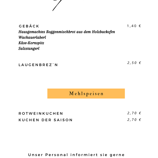 Eine Liste von Lebensmitteln mit ihren Preisen, einschließlich hausgemachtem Roggenbrot, Käseaufstrich, Maismehl und Kartoffelsalat. Darunter befindet sich eine Schaltfläche mit der Aufschrift 'Mehlspeisen'. Der Preis für Rotweingerichte und saisonale Gerichte beträgt 2,70 Euro.
