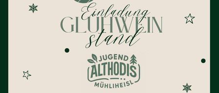 Einladung zum Glühweinstand. Jugend Althodis. 7. Dezember 2025 ab 16:00. Für Ihr Wohl ist Althodis vorbereitet.