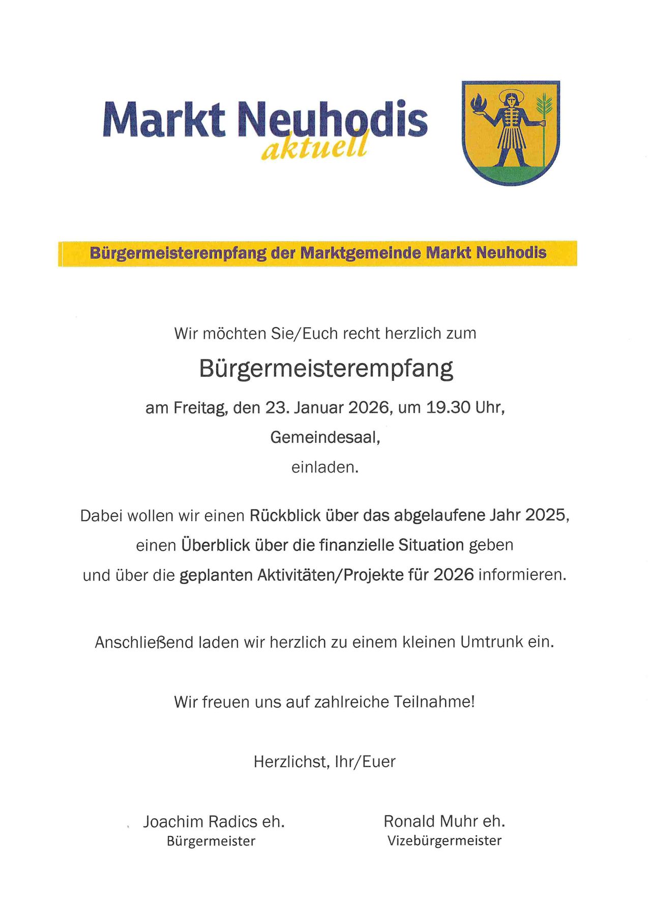 Einladung zur Bürgermeisterempfang der Marktgemeinde Markt Neuhodis. Wir laden Sie herzlich zum Bürgermeisterempfang am Freitag, den 23. Januar 2026, um 19.30 Uhr, Gemeindesaal, ein. Wir informieren über das abgelaufene Jahr 2025, die finanzielle Situation und geplante Aktivitäten/Projekte für 2026.