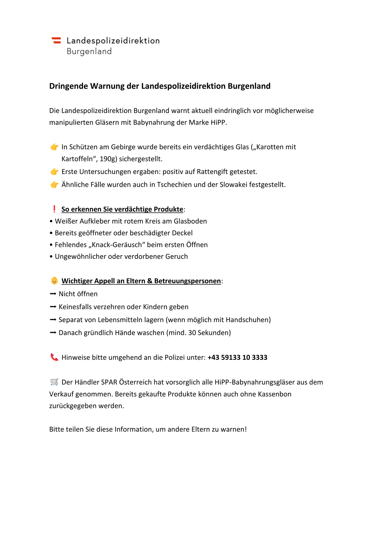 Die Landespolizeidirektion Burgenland warnt aktuell eindringlich vor möglicherweise manipulierten Gläsern mit Babynahrung der Marke HiPP. Erste Untersuchungen ergaben: positiv auf Rattengift getestet. Ähnliche Fälle wurden auch in Tschechien und der Slowakei festgestellt.