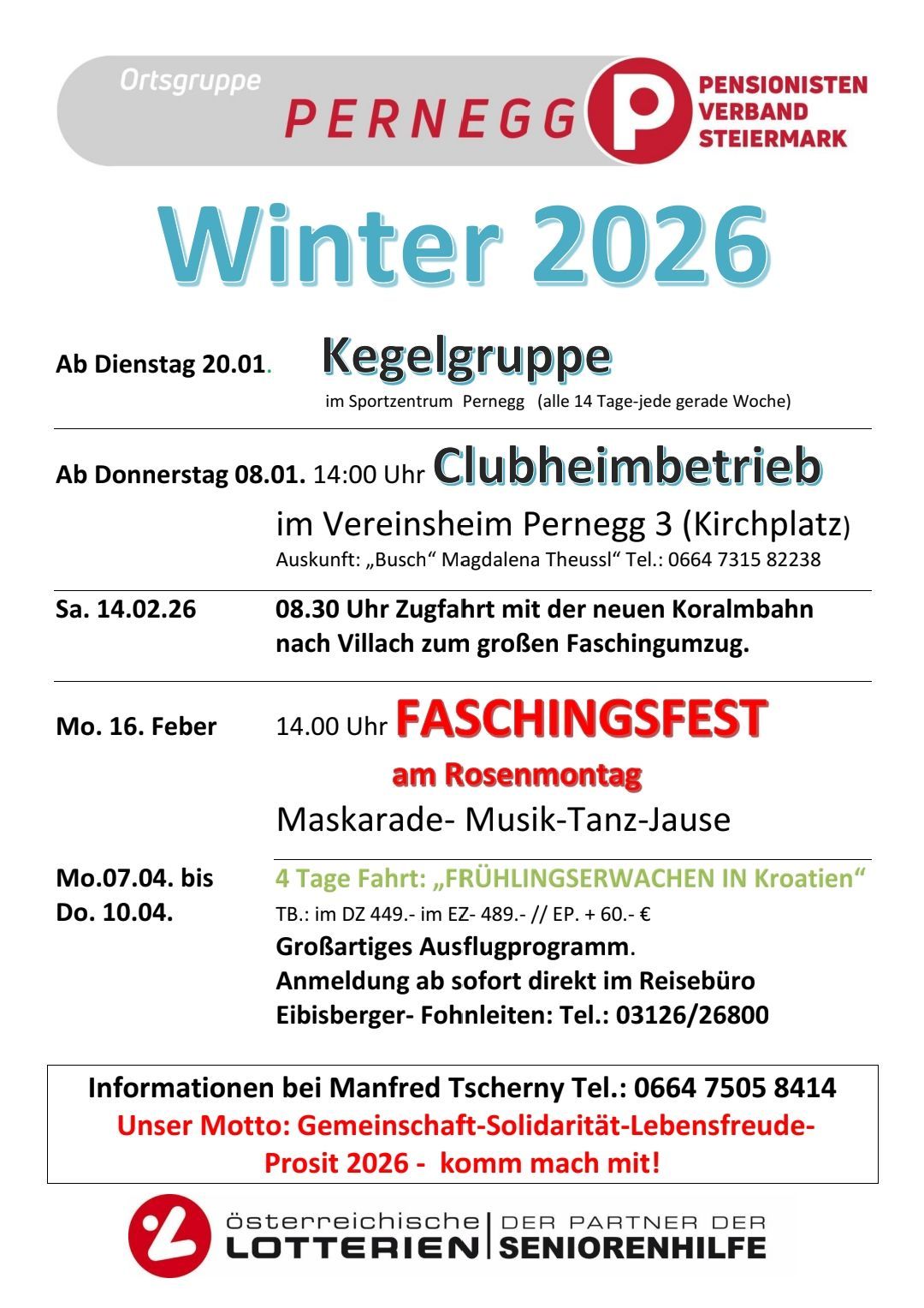 Veranstaltungsplan für den Winter 2026. Bowling startet Dienstag, 20. Januar. Clubraum offen Donnerstag, 8. Januar, 14:00 bei Perneg 3. Zugfahrt am 14. Februar, 8:30 nach Villach. Faschingfest am 16. Februar, 14:00 mit Maskenparade und Musik. Reise vom 7. bis 10. April nach Kroatien. Kontaktieren Sie Manfred Scherny für weitere Informationen.