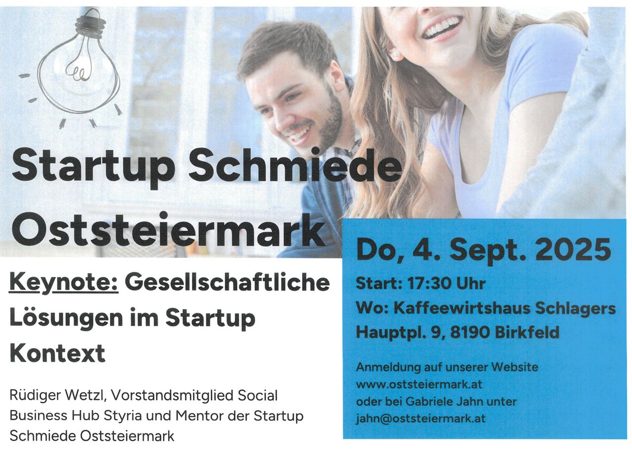 Werbung für eine Firmenveranstaltung. Es zeigt zwei lächelnde Personen und ein blaues Banner. Der Text lautet: Startup Schmiede Steiermark. Datum: 4. Sept. 2. Beginn: 17:30 Uhr. Ort: Cafehaus. Adresse: Hauptpl. 9, 8190 Birkfeld. Anmeldung auf www.oststeiermark.at oder per E-Mail.