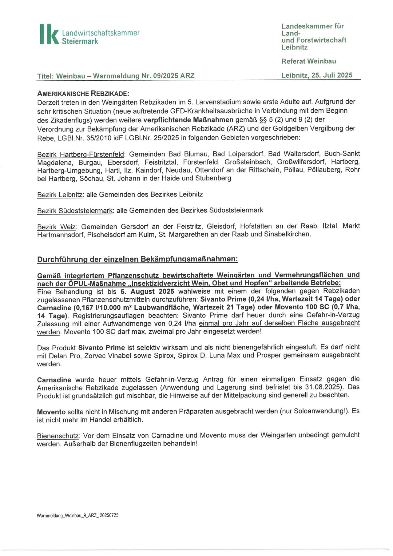 Amerikanische Reblausbekämpfungen sind derzeit in den Weingärten im 5. Larvenstadium sowie erste Adulte auf. Aufgrund der sehr kritischen Situation (neue auftretende GFD-Krankheitsausbrüche in Verbindung mit dem Beginn des Zikadenflugs) werden weitere verpflichtende Maßnahmen gemäß §§ 5 (2) und 9 (2) der Verordnung zur Bekämpfung der Amerikanischen Reblaus (ARRZ) und der Goldschein Vereinbarung der Rebe, LGBlnr. 35/2010 idf LGBlnr. 25/2025 in folgenden Gebieten vorgeschrieben: Bezirk Hartberg-Fürstenfeld, Bezirk Leibnitz, Bezirk Südsteiermark, Bezirk Weiz.