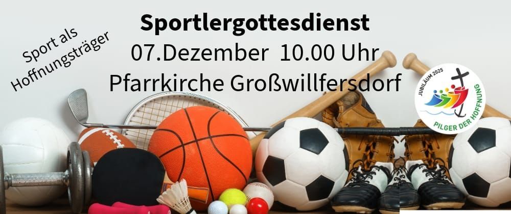 Ein Bild zeigt verschiedene Sportgeräte wie einen Fußball, Basketball, Tennisschläger und Baseballschläger. Es gibt einen Textüberlagerung mit 'Sportlergottesdienst 07.Dezember 10.00 Uhr Pfarrkirche Großwilfersdorff'. Das Logo von 'Jubiläum 2025' ist auf der rechten Seite vorhanden.