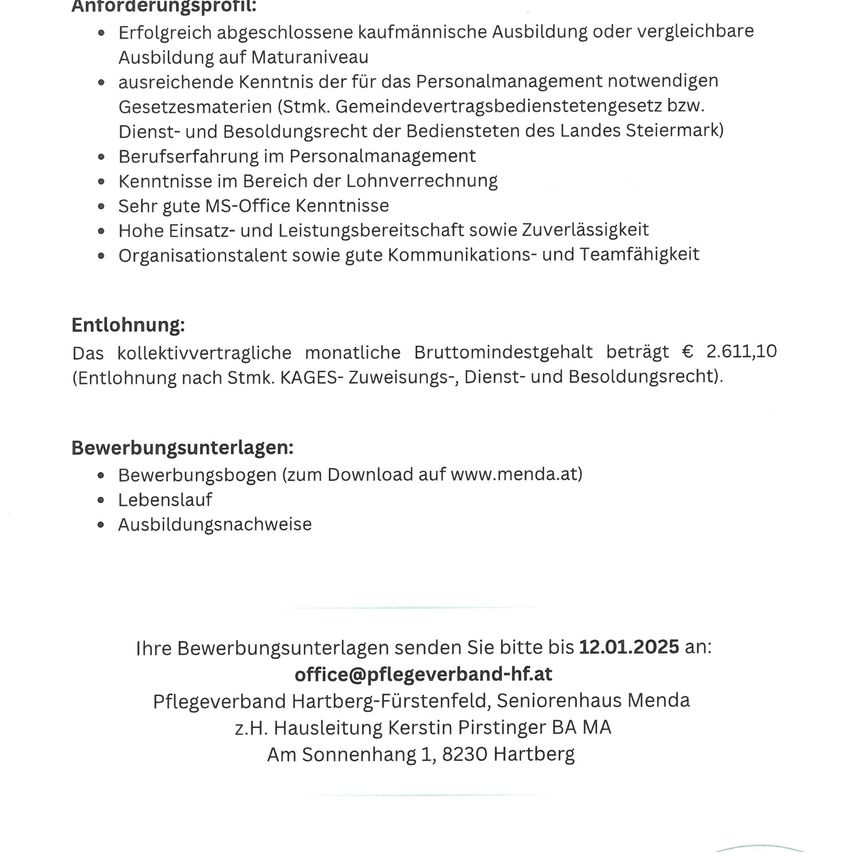 Das Anforderungsprofil umfasst erfolgreich abgeschlossene kaufmännische Ausbildung oder vergleichbare Ausbildung auf Maturaniveau, ausreichende Kenntnisse für das Personalmanagement notwendig, Gesetzes- und Besoldungsrecht der Beamten des Landes Steiermark. Berufserfahrung im Personalmanagement. Kenntnisse im Bereich Lohnverrechnung. Sehr gute MS-Office Kenntnisse. Hohe Einsatz- und Leistungsbereitschaft sowie Zuverlässigkeit. Organisationstalent und gute Kommunikations- und Teamfähigkeit.