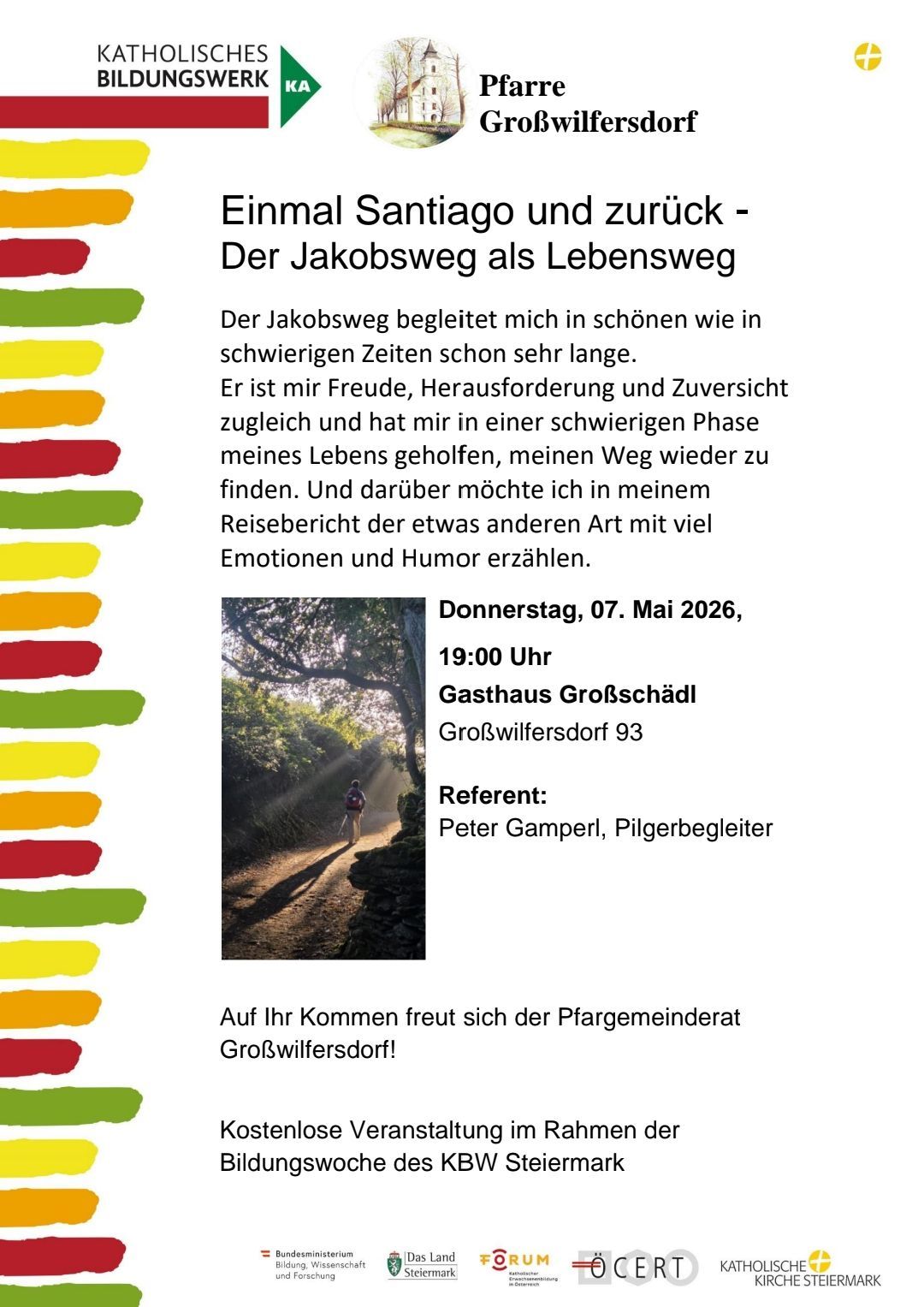 A journey to Santiago and back - The Way of St. James as a way of life. The Way of St. James has been a source of joy, challenge, and assurance in both good and difficult times. Thursday, May 7, 2026, 19:00, Gasthaus Großschädl. Referent: Peter Gamper, pilgrimage guide.