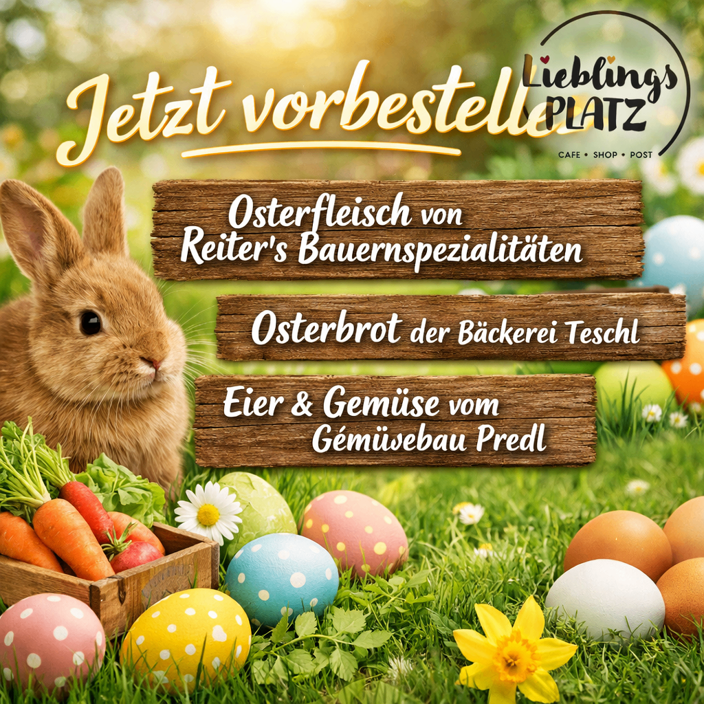 Eine Werbung für einen Laden, mit einem Hasen, Ostereiern und Gemüse. Der Name des Ladens ist Lieblingsplatz. Der Text bietet Osterfleisch von Reiter's Bauernspezialitäten, Osterbrot von Bäckerei Teschl und Eier und Gemüse von Gärtnerei Predl an.