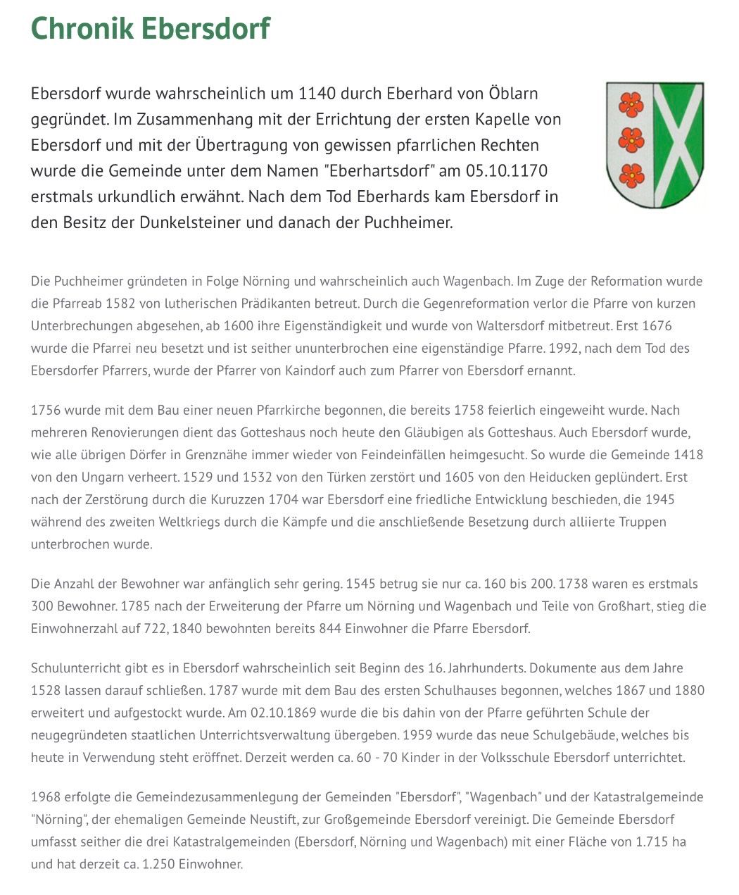 Ebersdorf wurde wahrscheinlich um 1140 durch Eberhard von Oelarn gegründet. Im Zusammenhang mit der Errichtung der ersten Kapelle von Ebersdorf und mit der Übertragung von gewissen pfarrialen Rechten wurde die Gemeinde erstmals urkundlich erwähnt.