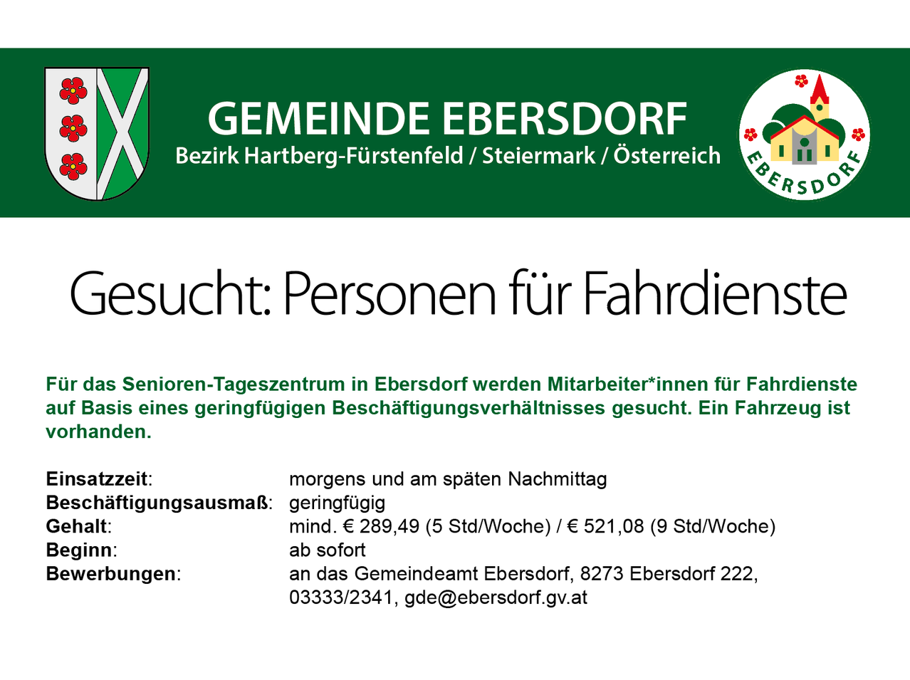 Ebersdorf community seeks employees for driving services at the senior day center. A driving license is required. Mornings and late afternoons, €289.49 (5 days/week) or €521.08 (9 days/week) starting immediately. Contact: Gemeindeamt Ebersdorf.