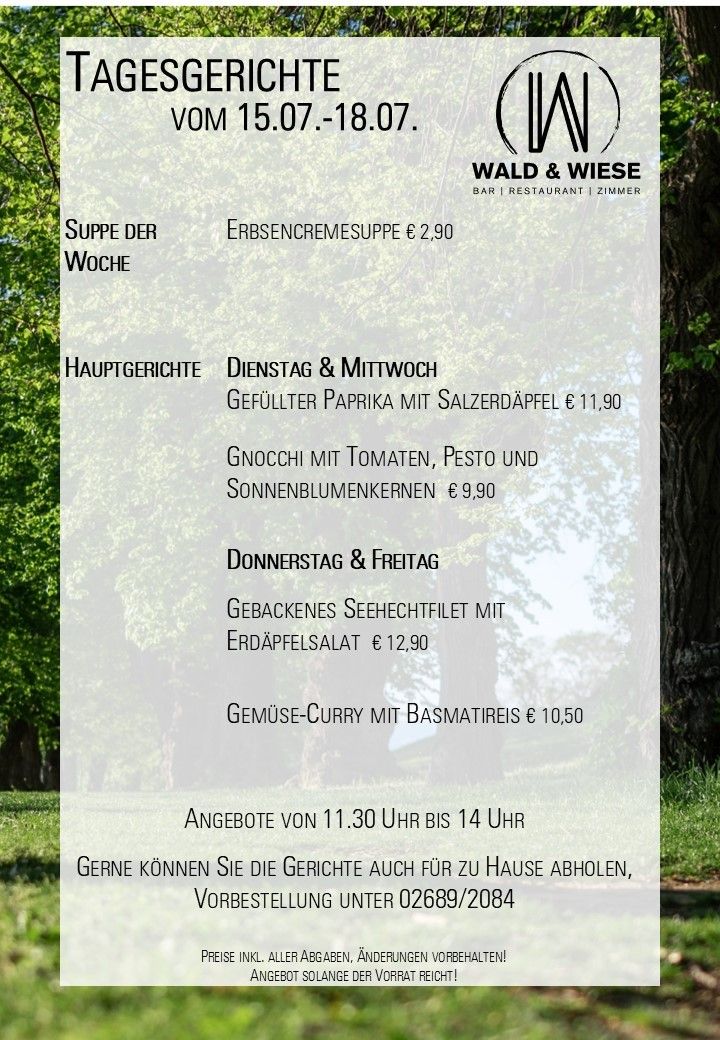 Woche der Suppe bei Wald & Wiese. Erbsencremesuppe €2,90. Hauptgerichte Dienstag & Mittwoch: Gefüllte Paprika mit Salzerdäpfel € 11,90, Gnocchi mit Tomaten, Pesto und Sonnenblumenkernen € 9,90. Donnerstag & Freitag: Gebackenes Seehechtfilet mit Erdäpfelsalat € 12,90, Gemüse-Curry mit Basmatireis € 10,50. Angebot von 11.30 Uhr bis 14 Uhr. Gerichte können auch zum Mitnehmen bestellt werden.