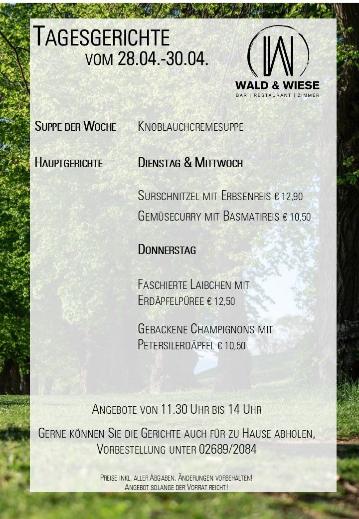 Wöchenliche Suppe: Knoblauchcremesuppe. Hauptgerichte: Dienstag & Mittwoch: Surschnitzel mit Erbsenreis € 12,90. Gemüsecurry mit Basmatireis € 10,50. Donnerstag: Fashierte Laibenchen mit Erdäpfelpüree € 12,50. Gebackene Champignons mit Petersilerdäpfel € 10,50. Angebote von 11:30 Uhr bis 14 Uhr.