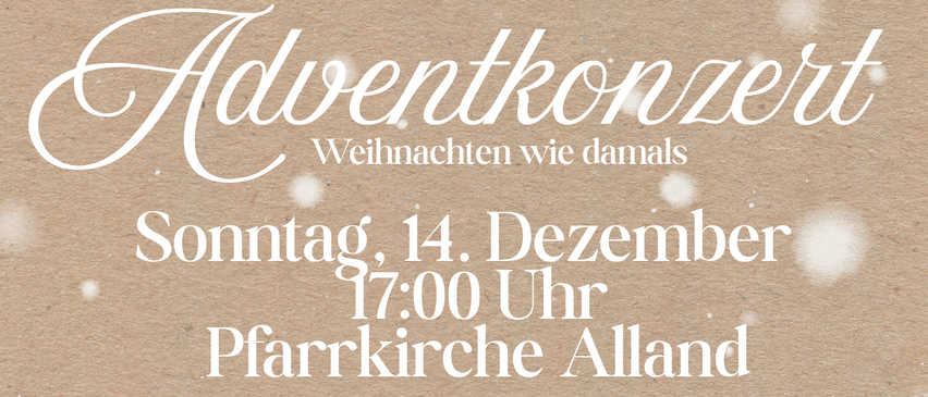 Plakat für ein Adventskonzert. Es zeigt eine verschneite Landschaft mit Häusern, Bäumen und einer Kirche im Hintergrund. Der Text lautet 'Adventkonzert Weihnachten wie damals' und Datum und Uhrzeit des Events sind angegeben.