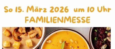 Ein Plakat lädt zur Familienmesse am 15. März 2026 um 10 Uhr ein. Es zeigt verschiedene Suppenschüsseln.