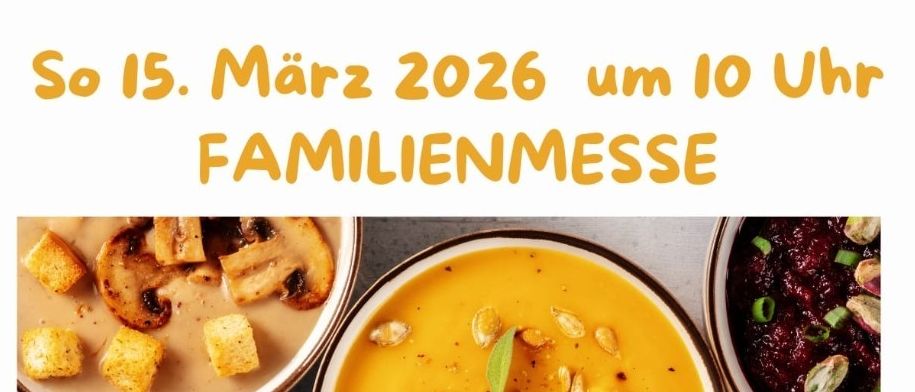 Ein Plakat lädt zur Familienmesse am 15. März 2026 um 10 Uhr ein. Es zeigt verschiedene Suppenschüsseln.