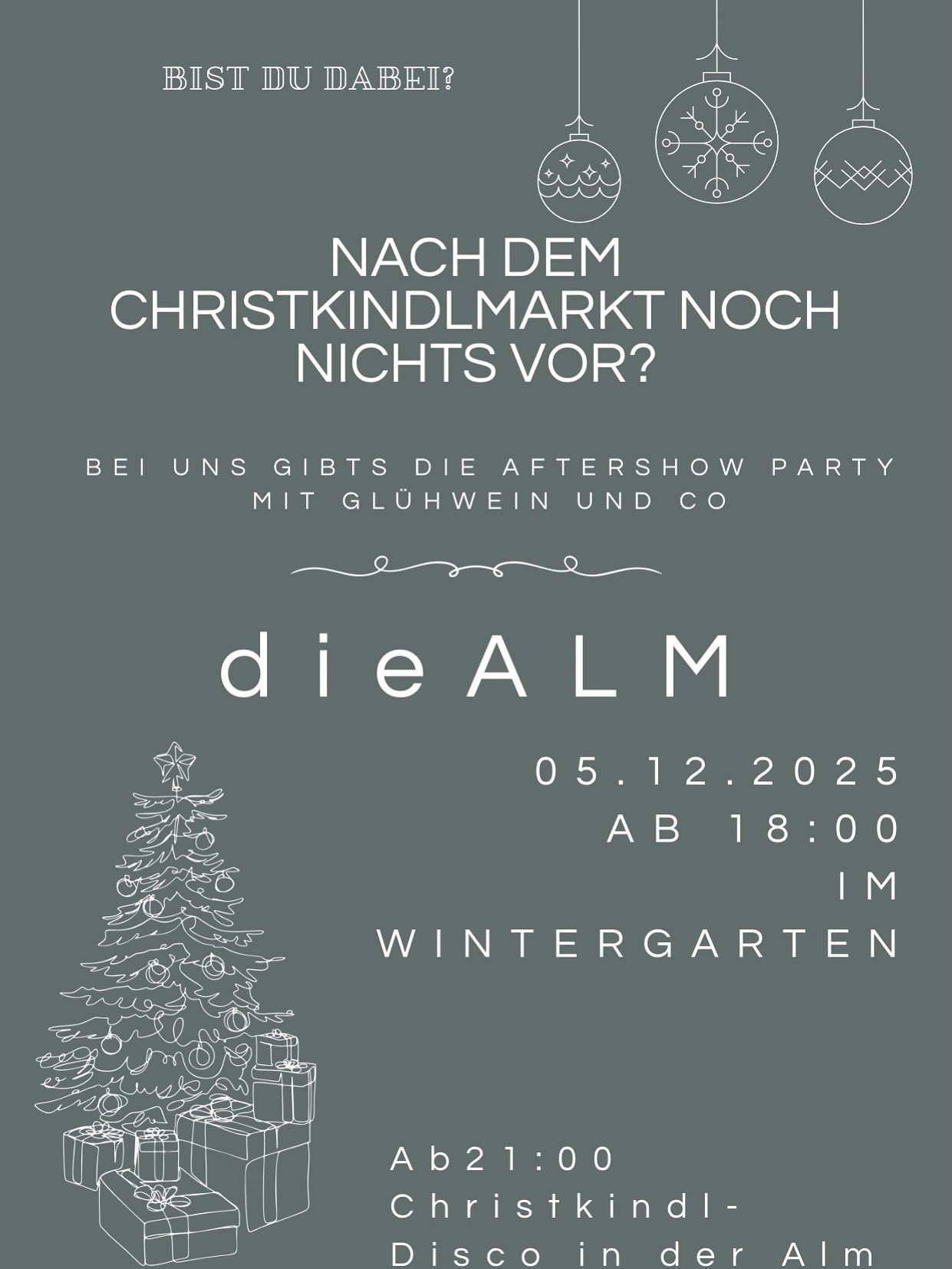 Plakat für den Alm Weihnachtsmarkt zeigt einen Weihnachtsbaum und den Text 'Nach dem Christkindlmarkt noch nichts vor?'. Veranstaltungsdatum ist der 5. Dezember 2025 um 18:00 im Wintergarten.