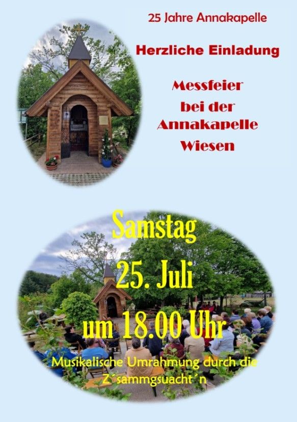 Ein Flyer für eine musikalische Veranstaltung in Annakapelle Wiesen am Samstag, 25. Juli um 18:00 Uhr. Der Flyer zeigt eine kleine Holzkapelle mit einem Kreuz auf dem Dach, umgeben von Grün. Der Text ist in Deutsch.
