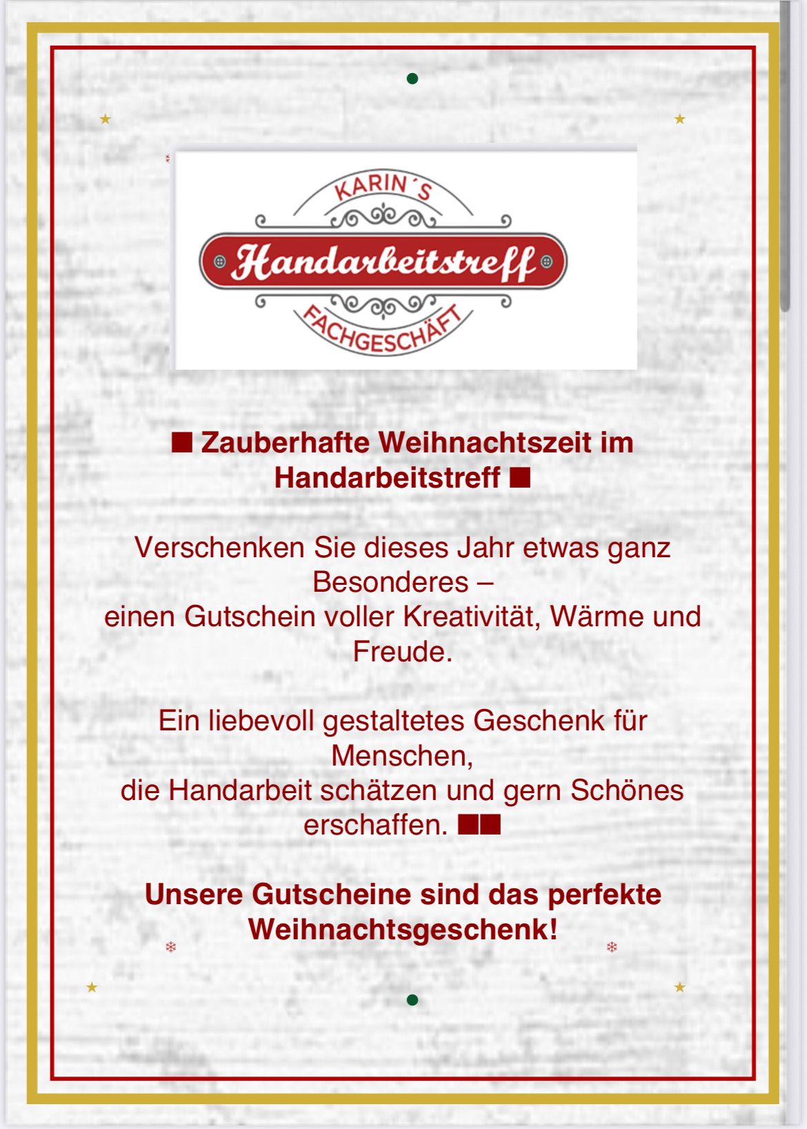 Das Bild zeigt eine Werbegrafik für Karins Handarbeitstreff. Es hebt die zauberhafte Weihnachtszeit hervor und empfiehlt, handgefertigte Gutscheine zu verschenken, die voller Kreativität, Wärme und Freude sind. Die Gutscheine sind ideal für diejenigen, die Handarbeit schätzen und gerne Schönes erschaffen.