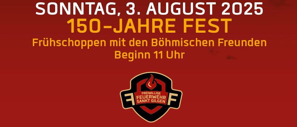 Plakat für das Feuerwehr Sankt Gilgen's Feuerwehrfest am Samstag, 2. August 2025, Beginn 11 Uhr. Mit Grill, Getränken und besonderen Veranstaltungen. Sonntag, 3. August 2025, 150-Jahre-Fest mit Böhmischen Freunden, Beginn 11 Uhr.