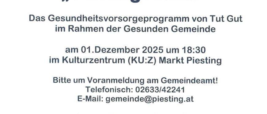 Plakat für eine Veranstaltung mit dem Titel 'Vorsorge Aktiv' am 1. Dezember 2025 um 18:30 im Kulturzentrum Markt Piesting. Es lädt zu einem Gesundheitsprogramm von Tut Gut ein. Kontaktinformationen werden bereitgestellt.